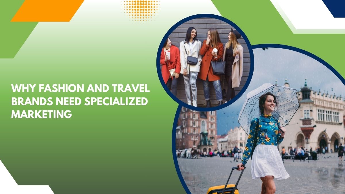 Why Fashion and Travel Brands Need Specialised Marketing